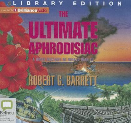 The Ultimate Aphrodisiac: A Brief History of World War 3
