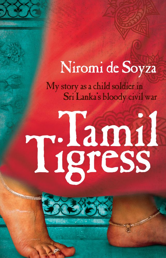 Tamil Tigress: My Story As a Child Soldier in Sri Lanka's Bloody Civil War