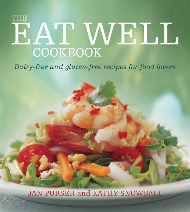 The Eat Well Cookbook: Dairy-Free and Gluten-Free Recipes for Food Lovers