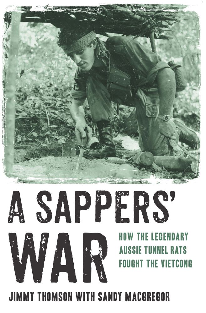Sappers' War: How the Legendary Aussie Tunnel Rats Fought the Vietcong