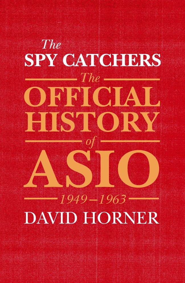 The Spy Catchers: The Official History of ASIO Volume 1