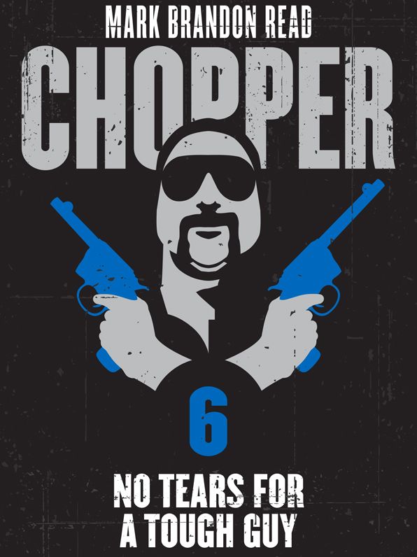 No Tears for a Tough Guy: Chopper 6