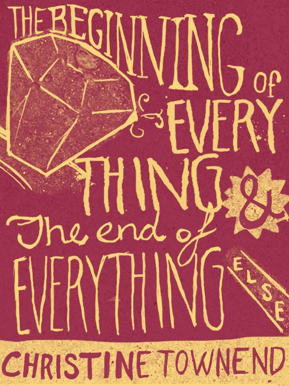 The Beginning of Everything and the End of Everything Else