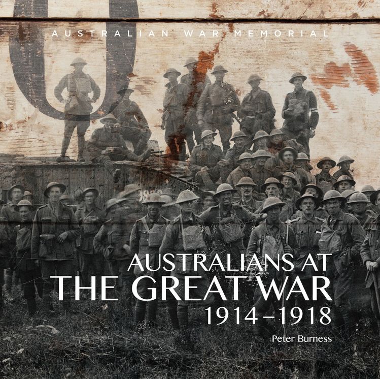 Australians at The Great War 1914-1918: Australian War Memorial