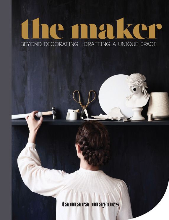 The Maker: Beyond Decorating: Crafting A Unique Space