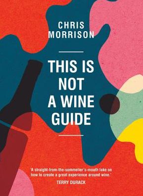 This Is Not a Wine Guide