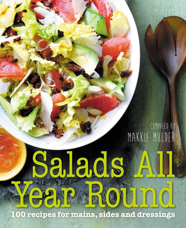 Salads All Year Round: 100 recipes for mains, sides and dressings