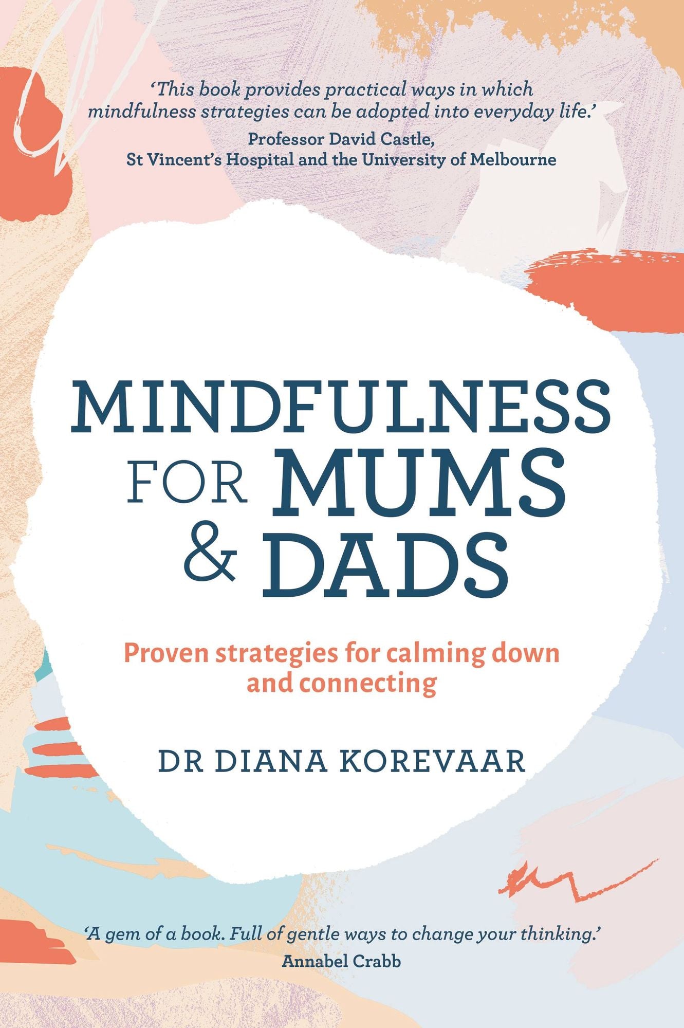 Mindfulness for Mums and Dads: Proven Strategies for Calming Down and Connecting