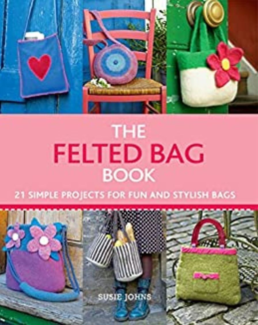 The Felted Bag Book