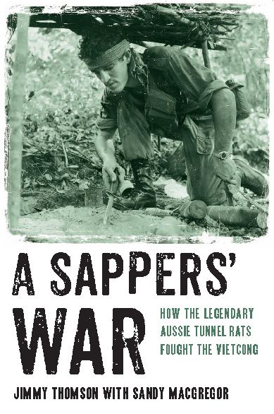 A Sappers' War: How the Legendary Aussie Tunnel Rats Fought the Vietcong