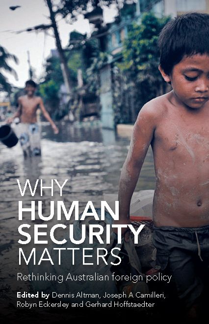 Why Human Security Matters: Rethinking Australian Foreign Policy
