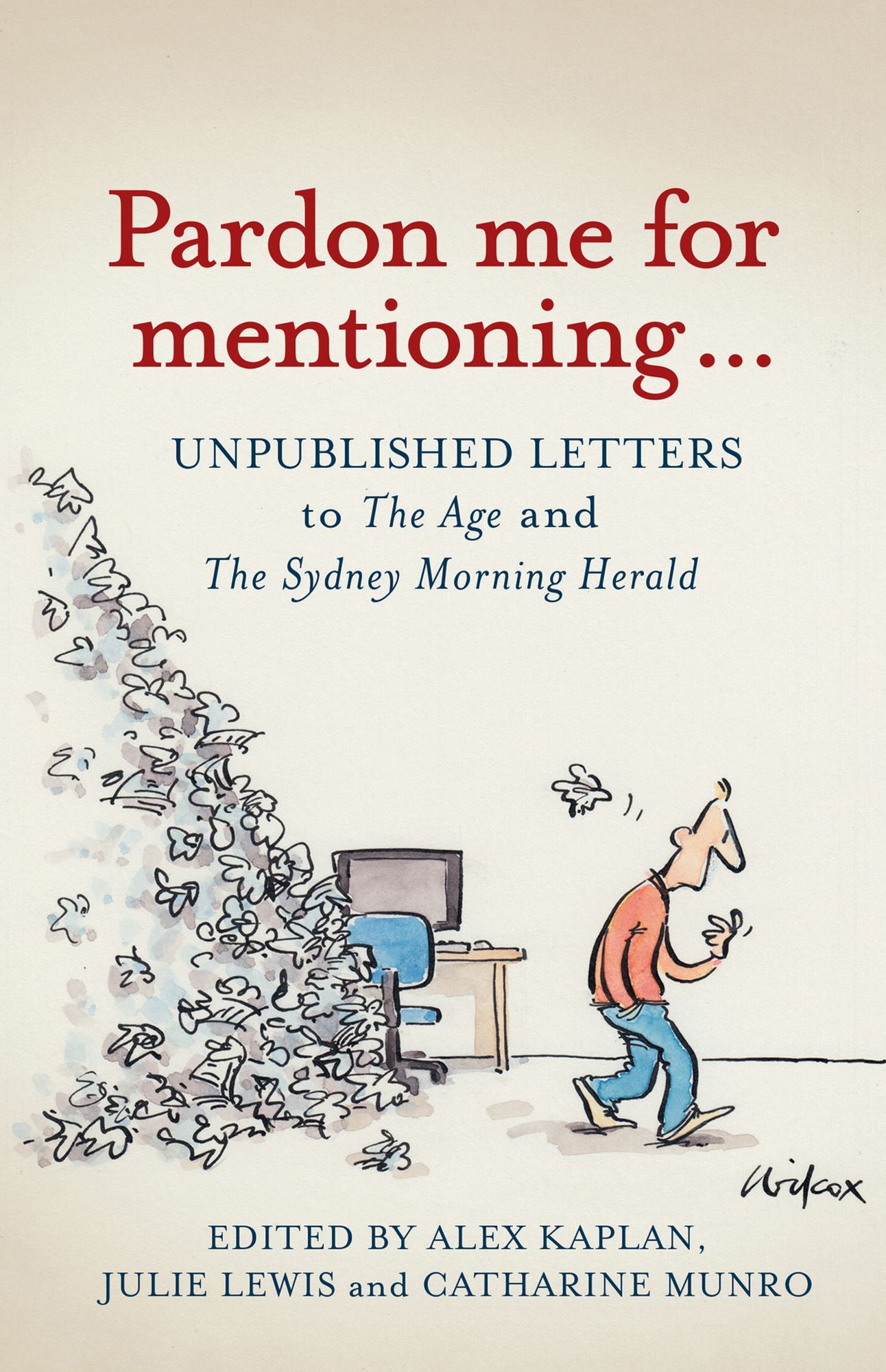 Pardon Me for Mentioning . . .: Unpublished letters from The Age and The Sydney Morning Herald
