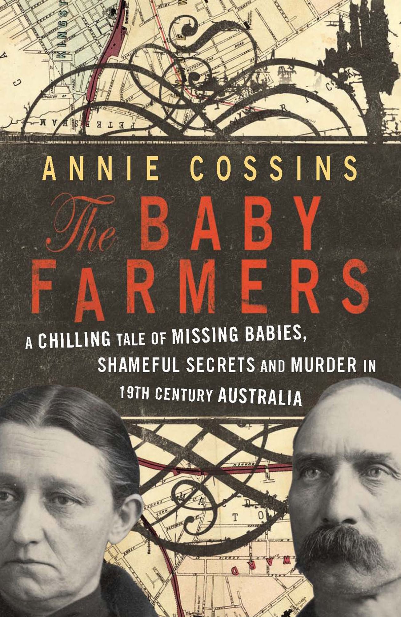 The Baby Farmers: A Chilling Tale of Missing Babies, Shameful Secrets and Murder in 19th Century Australia