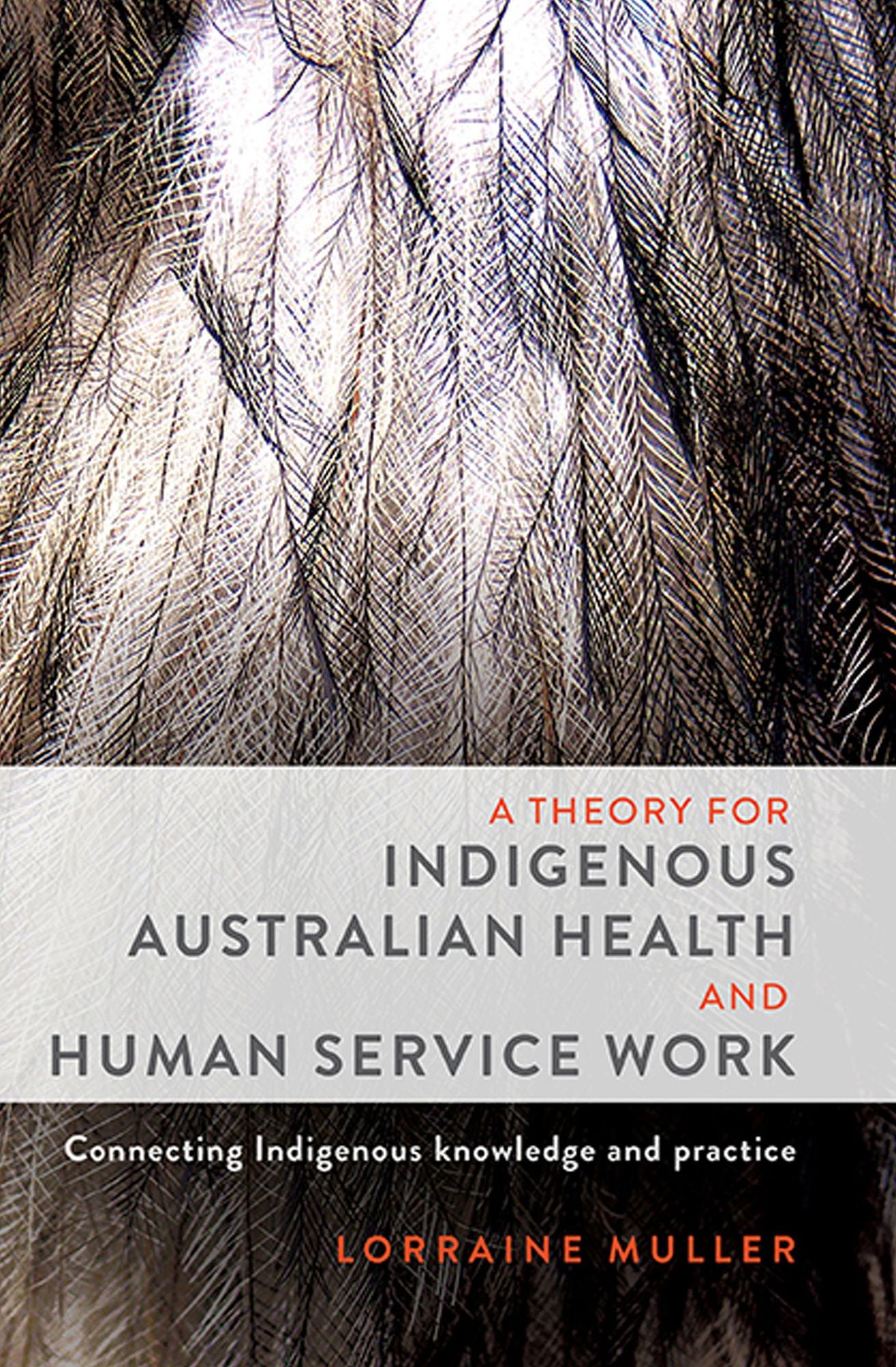 Theory for Indigenous Australian Health and Human Service Work: Connecting Indigenous Knowledge and Practice