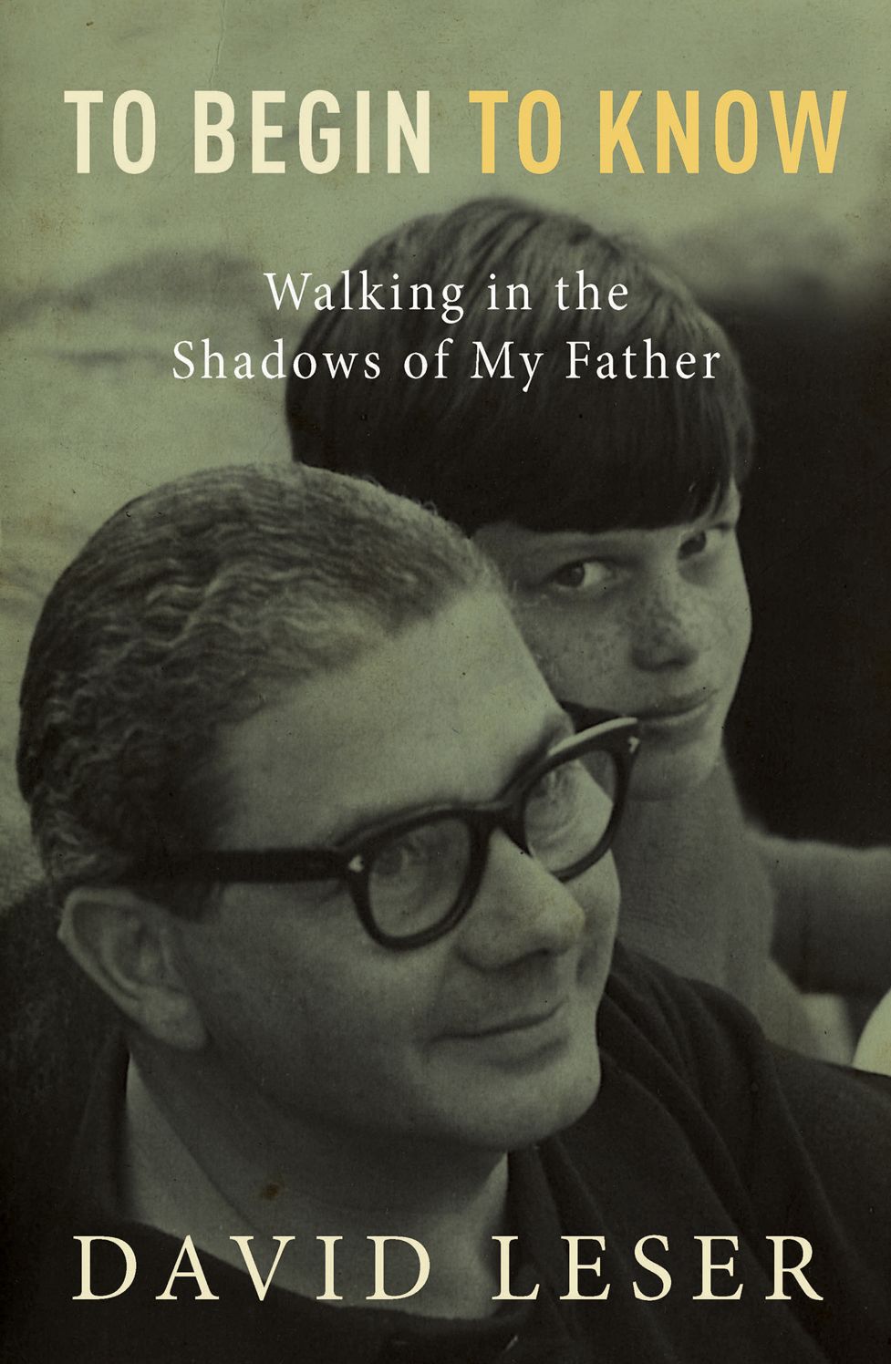 To Begin to Know: Walking in the Shadows of My Father