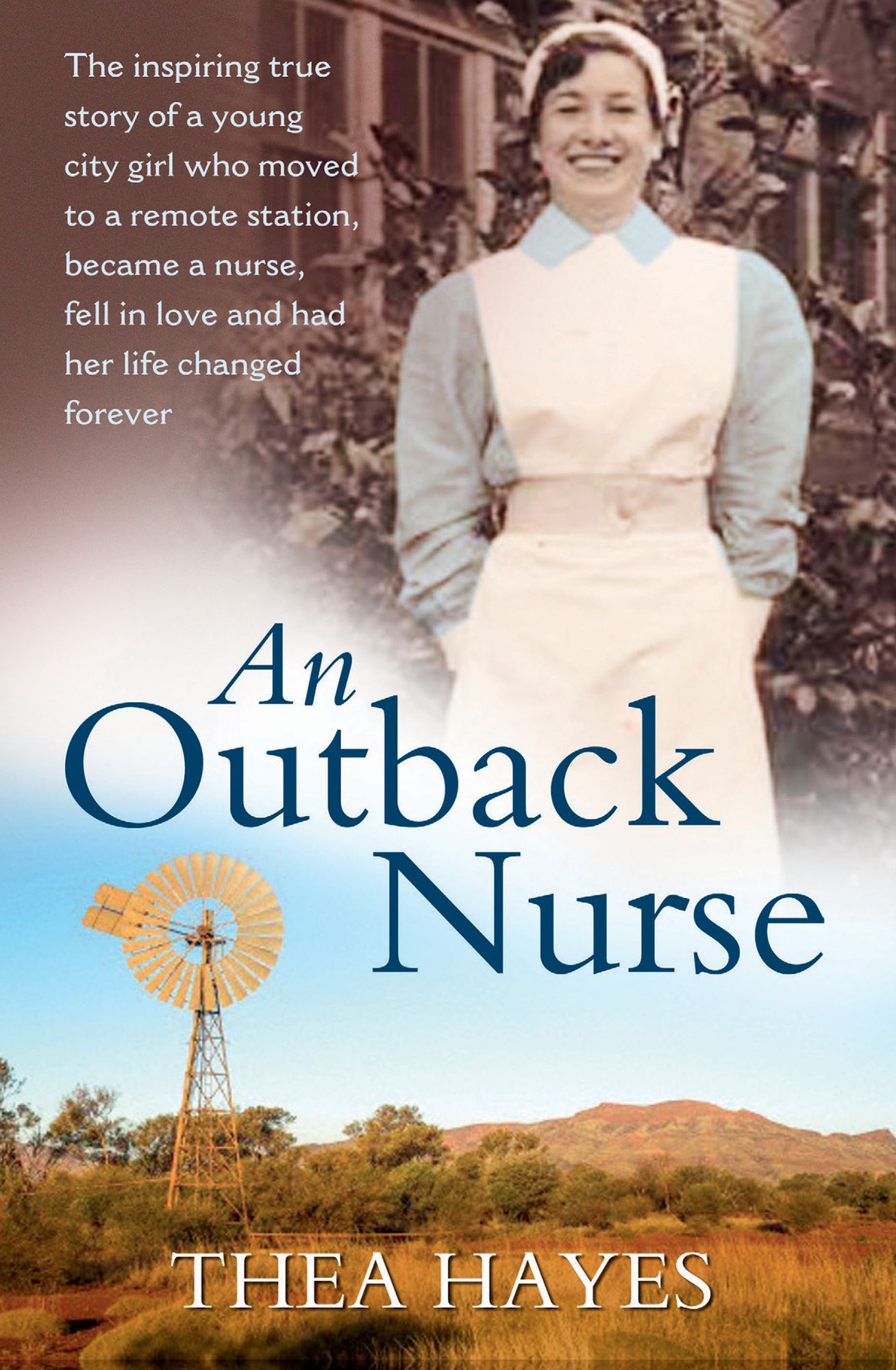 An Outback Nurse: How a City Girl Became an Outback Nurse, Found Love and Had her Life Changed Forever
