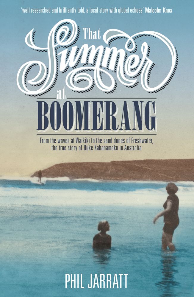 That Summer at Boomerang: From the waves of Waikiki to the sand dunes of Freshwater, the true story of Duke Kahanamoku in Australia