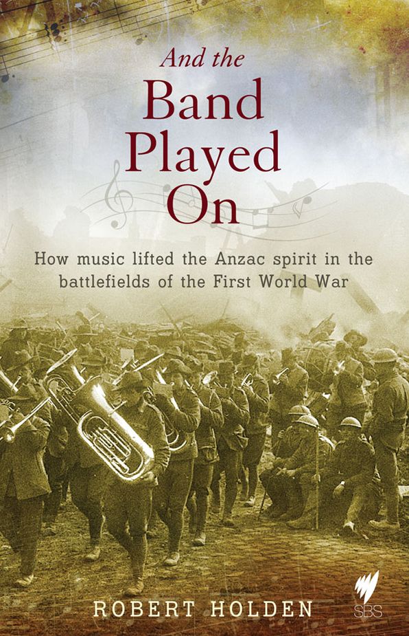 And the band played on: How music lifted the Anzac spirit in the battlefields of the First World War