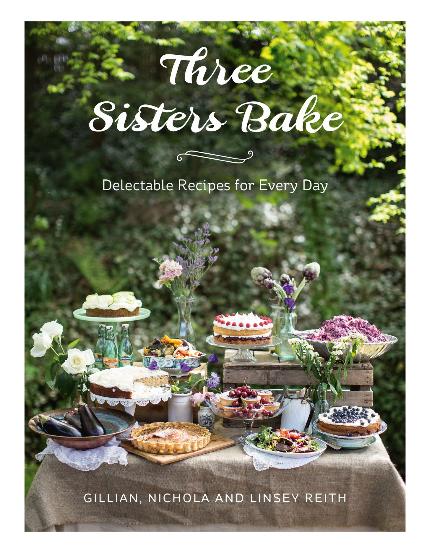 Three Sisters Bake: Delectable recipes for the every day
