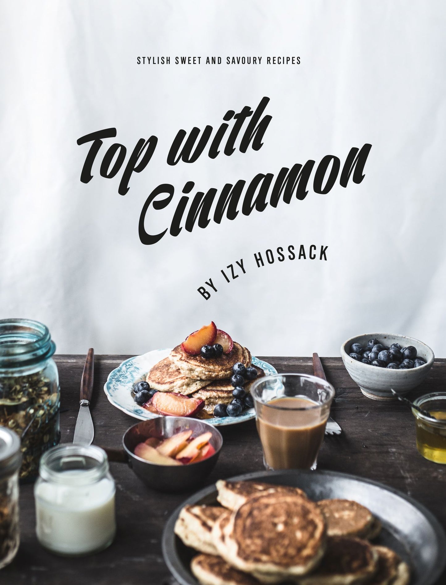 Top with Cinnamon: Stylish sweet and savoury recipes