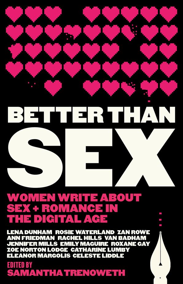 Better Than Sex: Women write about sex and romance in the digital age