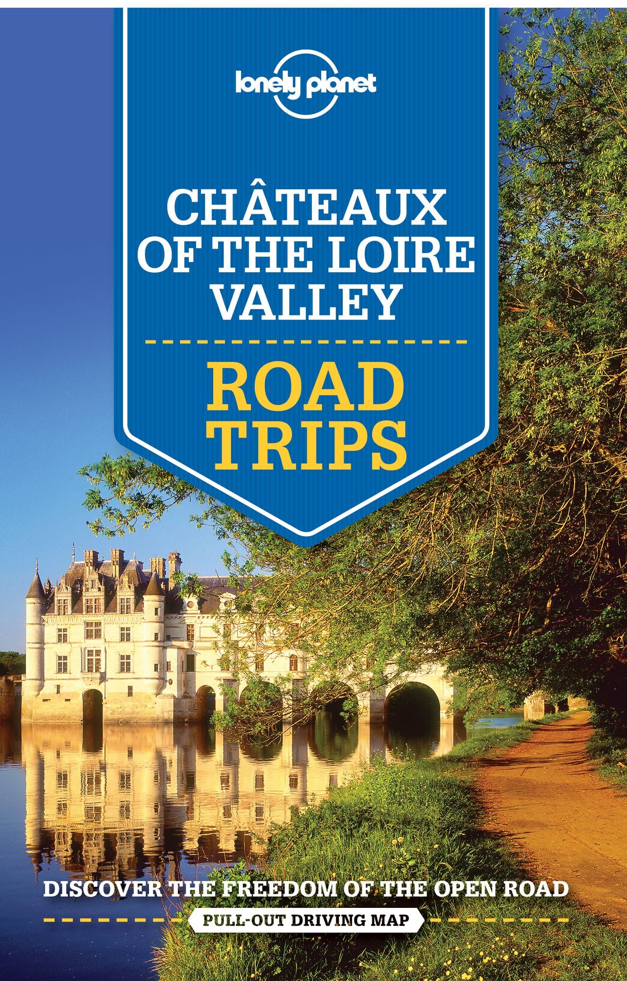 Lonely Planet Chateaux of the Loire Valley Road Trips