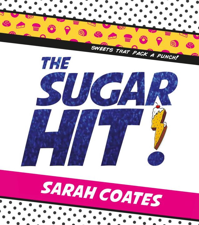 The Sugar Hit!: Sweets That Pack a Punch!