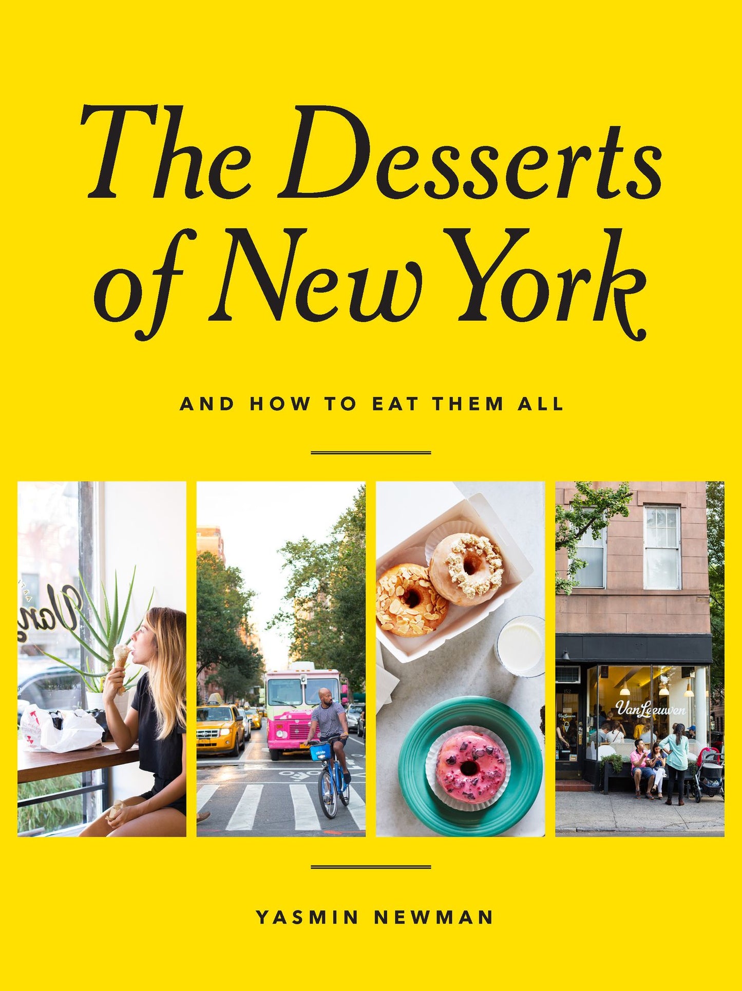 The Desserts of New York: (And How to Eat Them All)