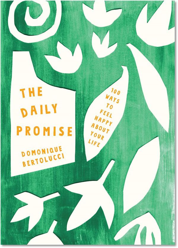 The Daily Promise: 100 Ways to Feel Happy About Your Life