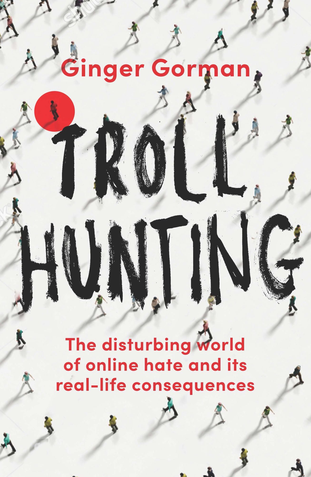 Troll Hunting: Inside the Disturbing World of Online Hate