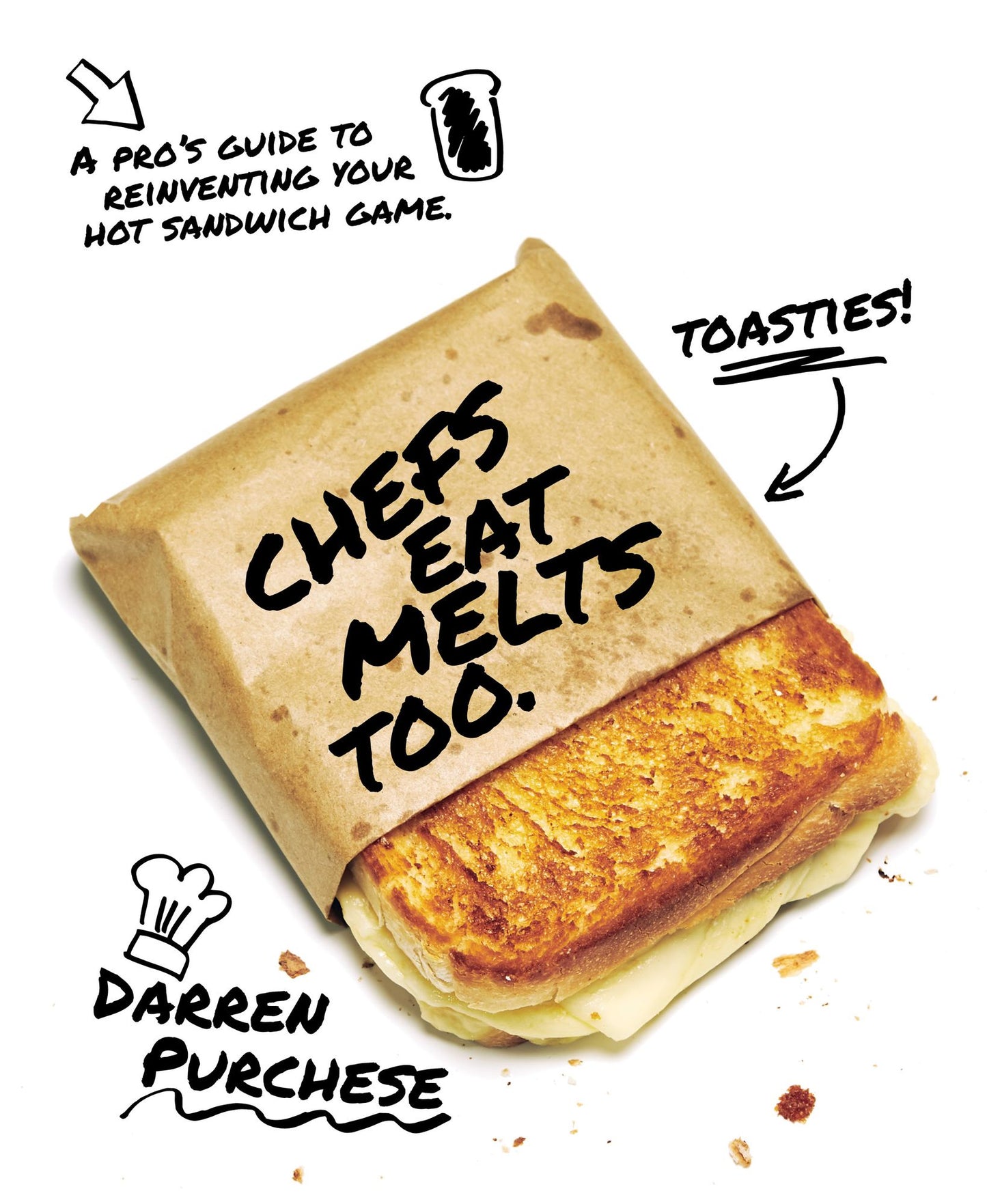 Chefs Eat Melts Too: A Pro's Guide to Reinventing Your Sandwich Game