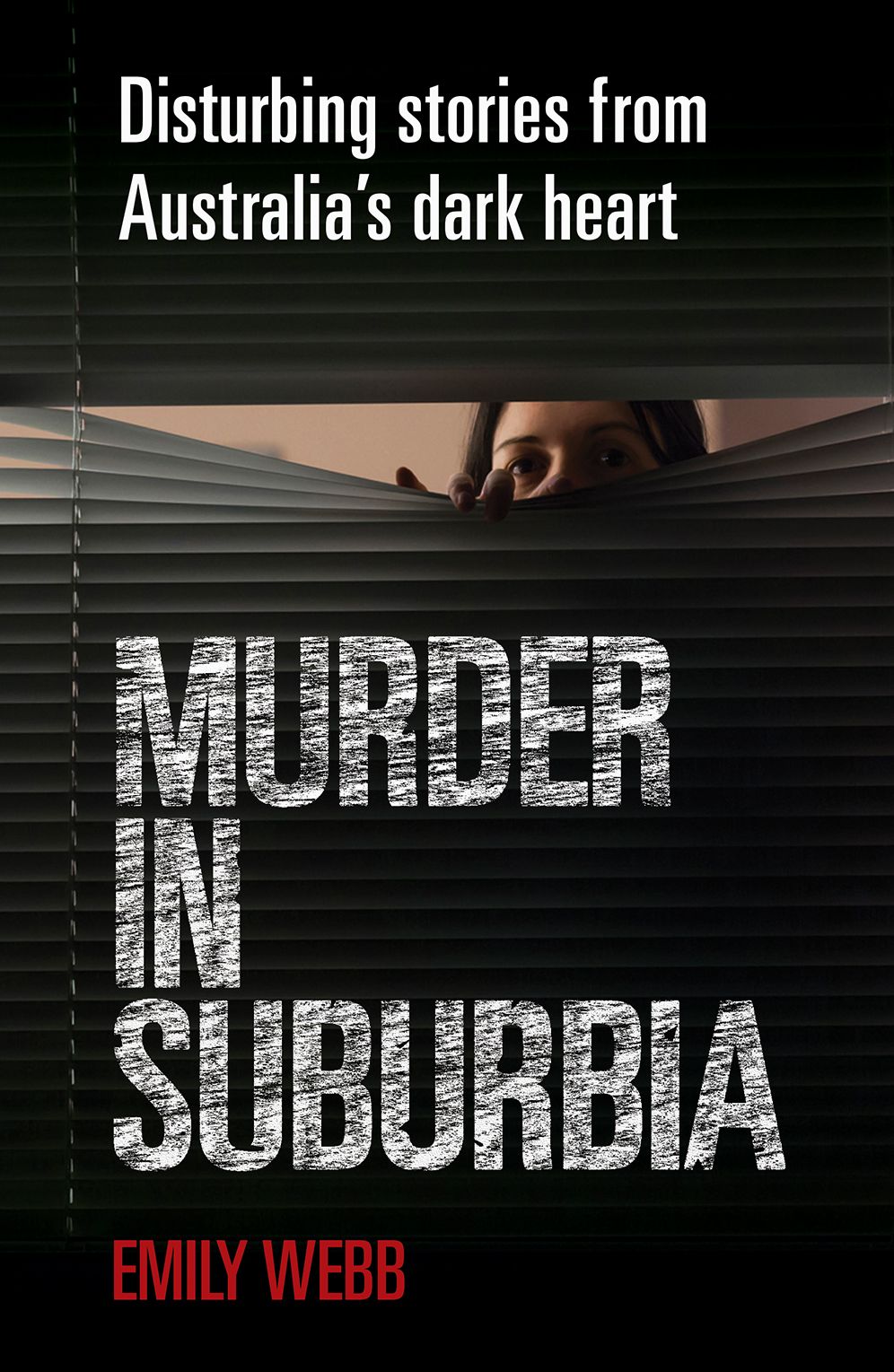 Murder in Suburbia: Disturbing Stories from Australia's Dark Heart