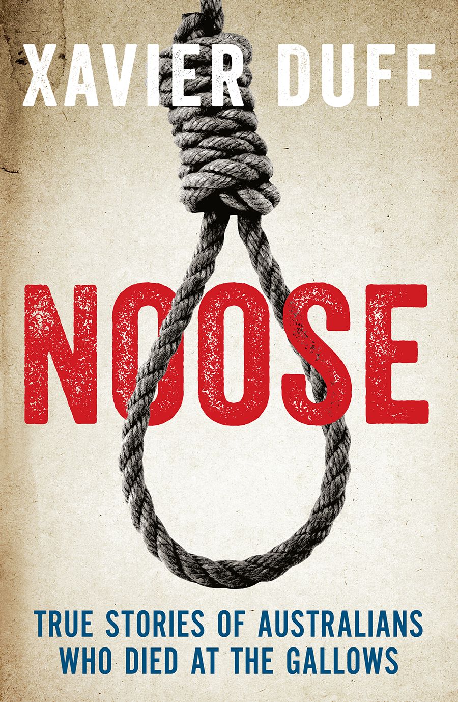 Noose: True Stories of Australians Who Died at the Gallows