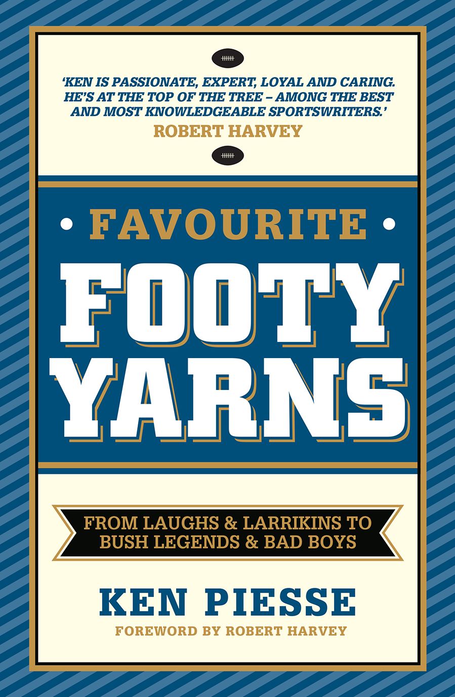 Favourite Footy Yarns: From Laughs and Larrikins to Bush Legends and Bad Boys