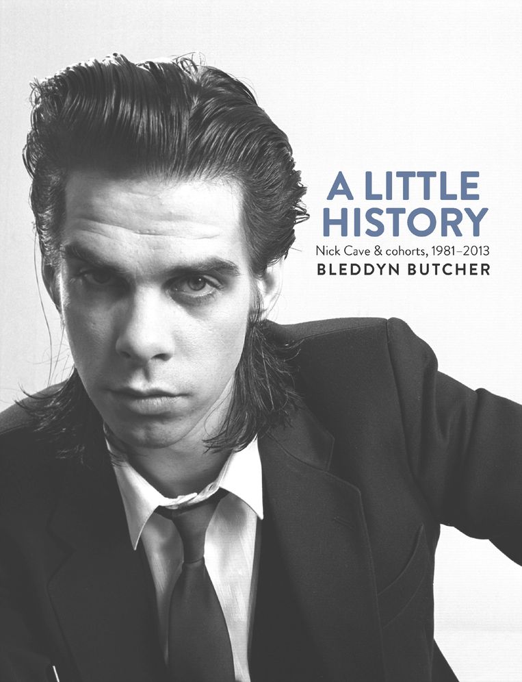 A Little History: Photographs of Nick Cave and Cohorts, 1981-2013
