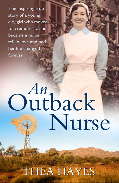 An Outback Nurse: How a City Girl Became an Outback Nurse, Found Love and Had her Life Changed Forever