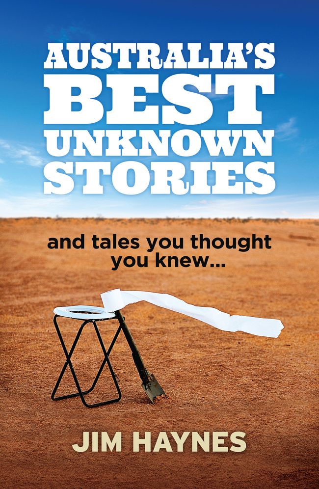 Australia's Best Unknown Stories: And Tales You Thought You Knew. . .