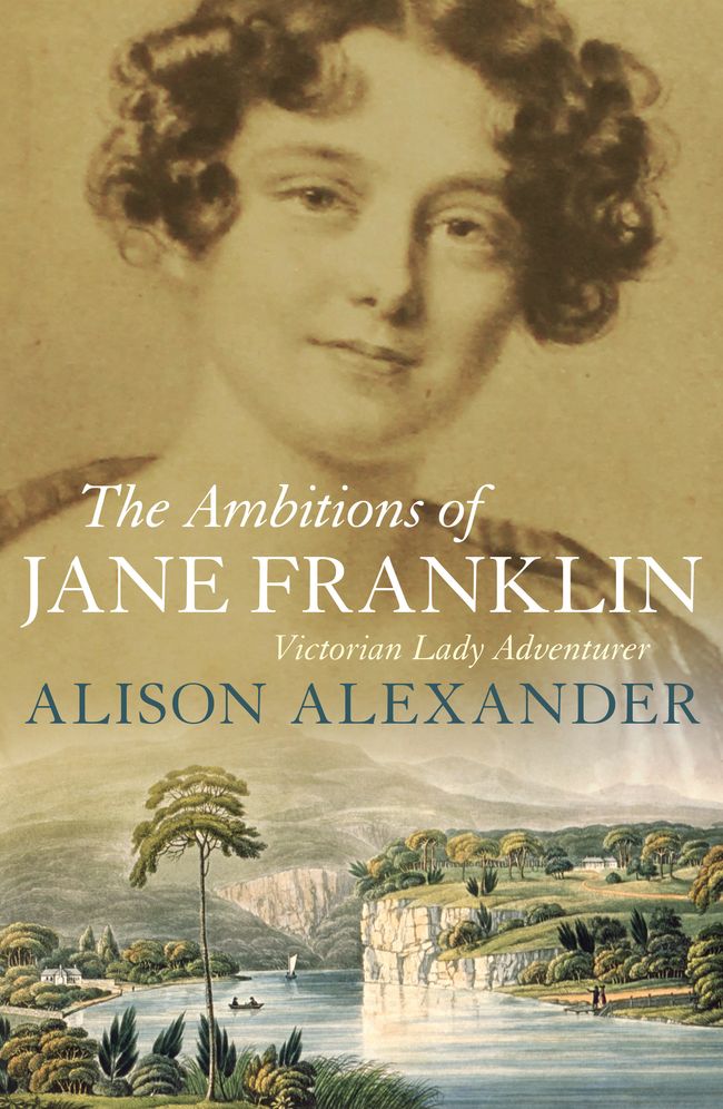 Ambitions of Jane Franklin: Victorian Lady Adventurer