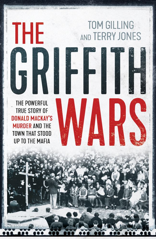 The Griffith Wars: The Powerful True Story of Donald Mackay's Murder and the Town That Stood Up to the Mafia