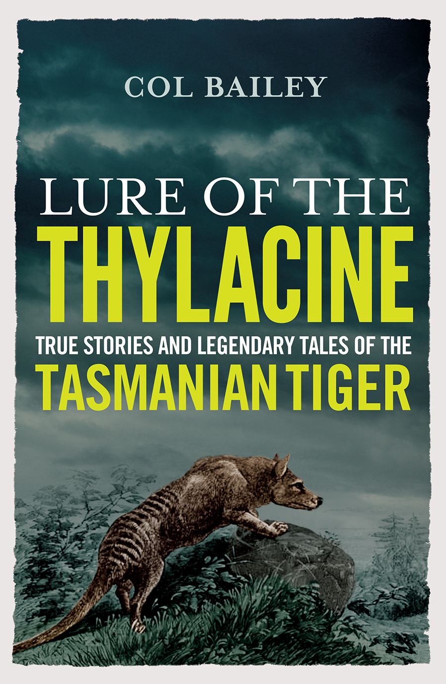 Lure of the Thylacine: True Stories and Legendary Tales of the Tasmanian Tiger