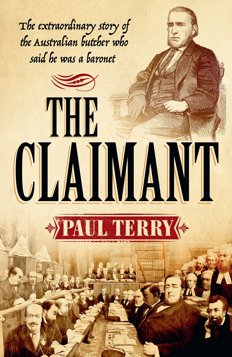 The Claimant: The Extraordinary story of the Australian Butcher who said he was a Baronet