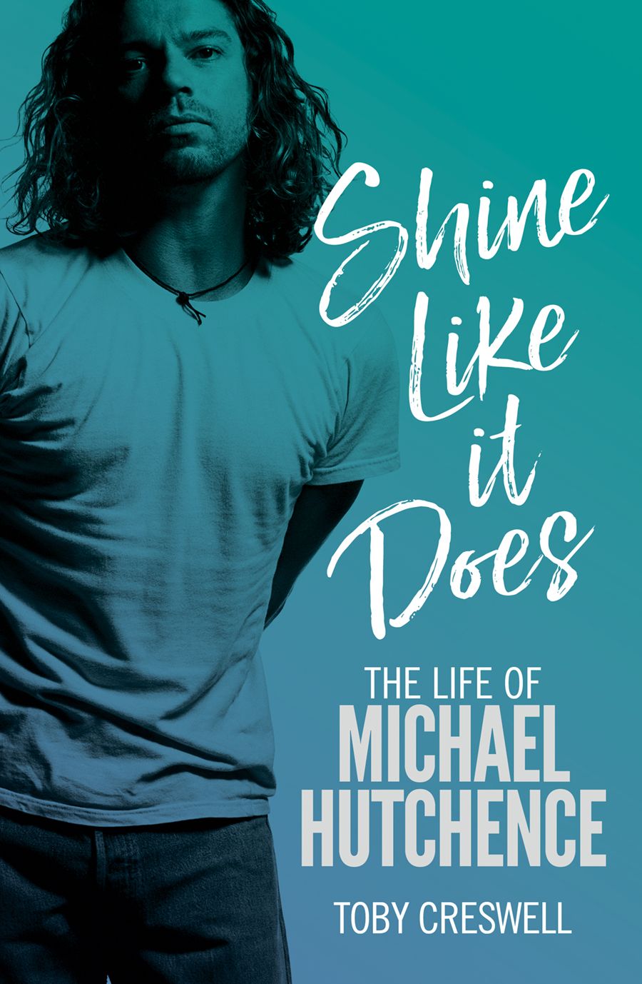 Shine Like it Does: The Life of Michael Hutchence