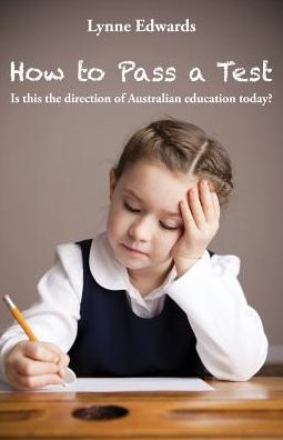 How To Pass a Test: Is this the direction of Australian education today?