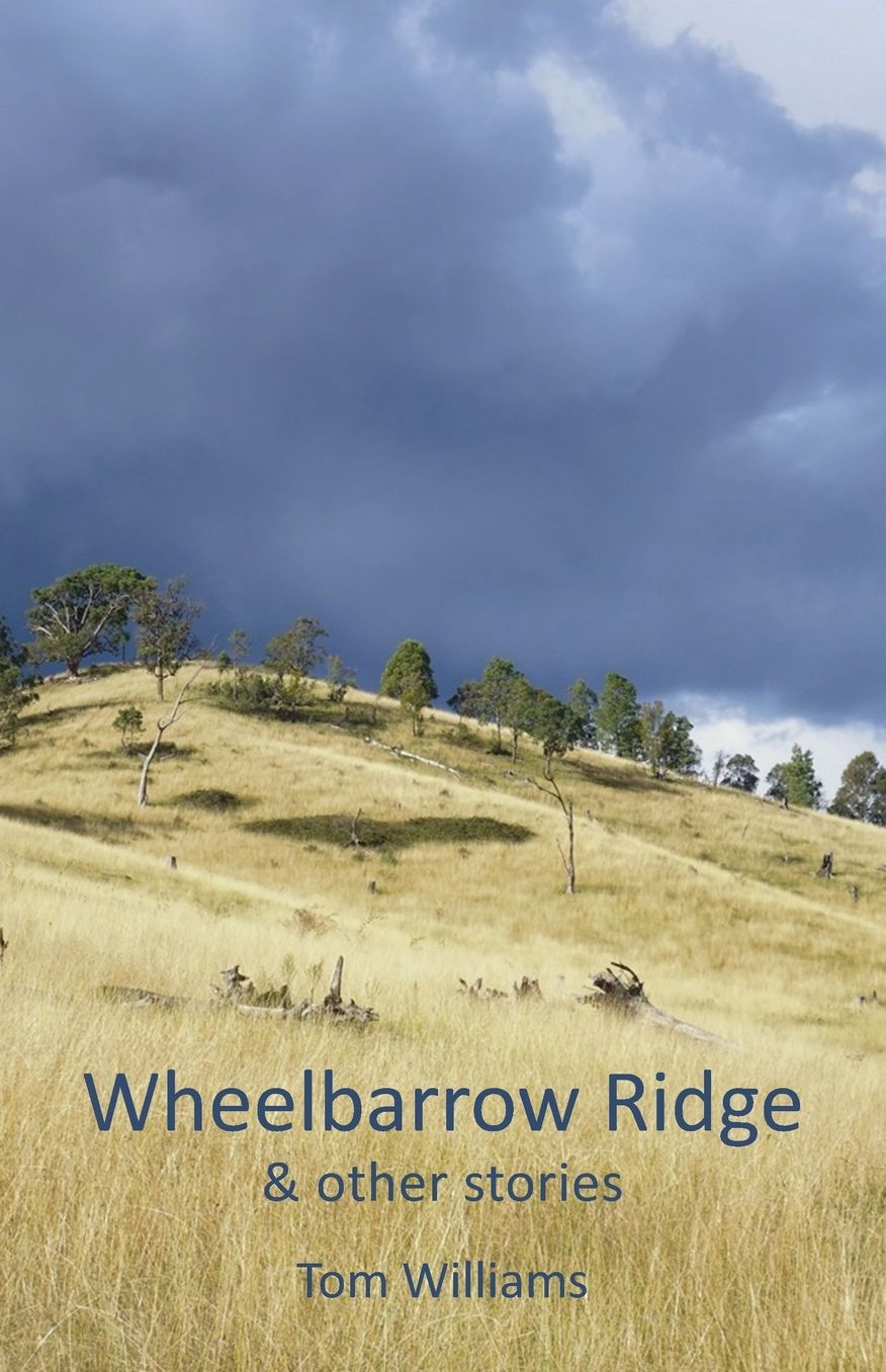 Wheelbarrow Ridge & other stories