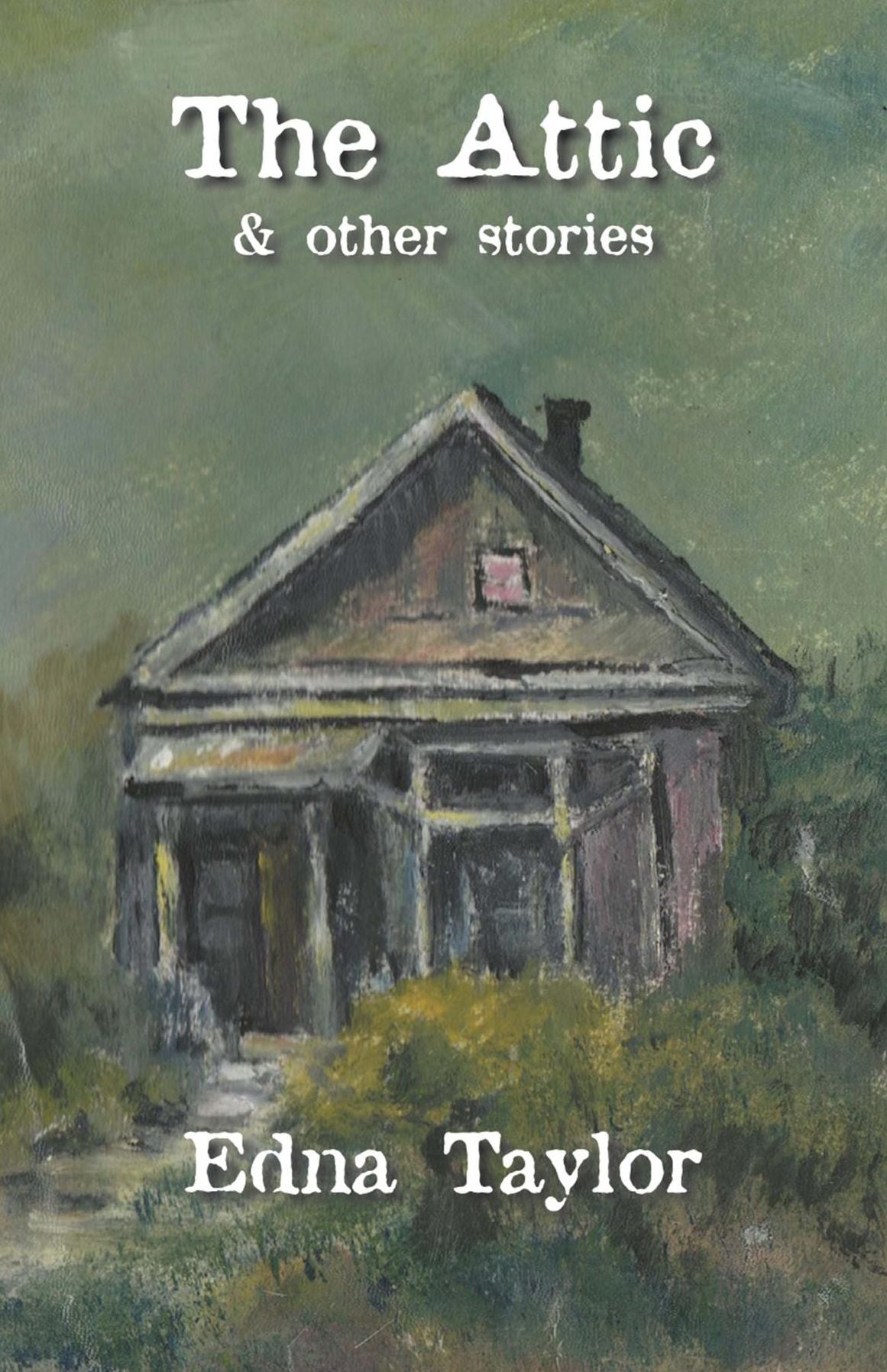 The Attic: & other stories