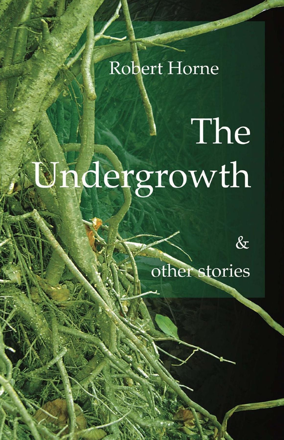 The Undergrowth: & other stories
