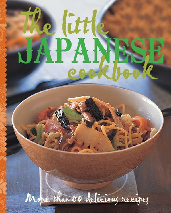 The Little Japanese Cookbook: More than 80 delicious recipes