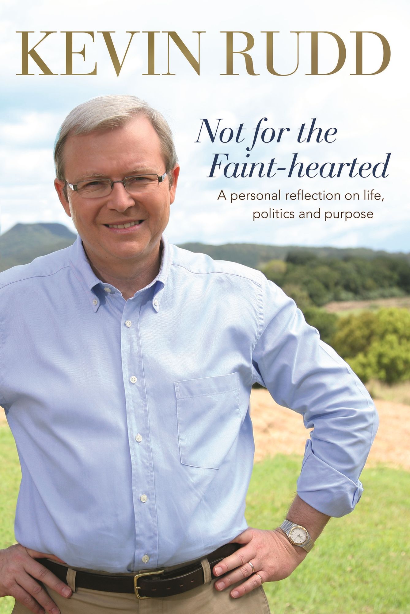 Not for the Faint-hearted: A Personal Reflection on Life, Politics and Purpose 1957-2007