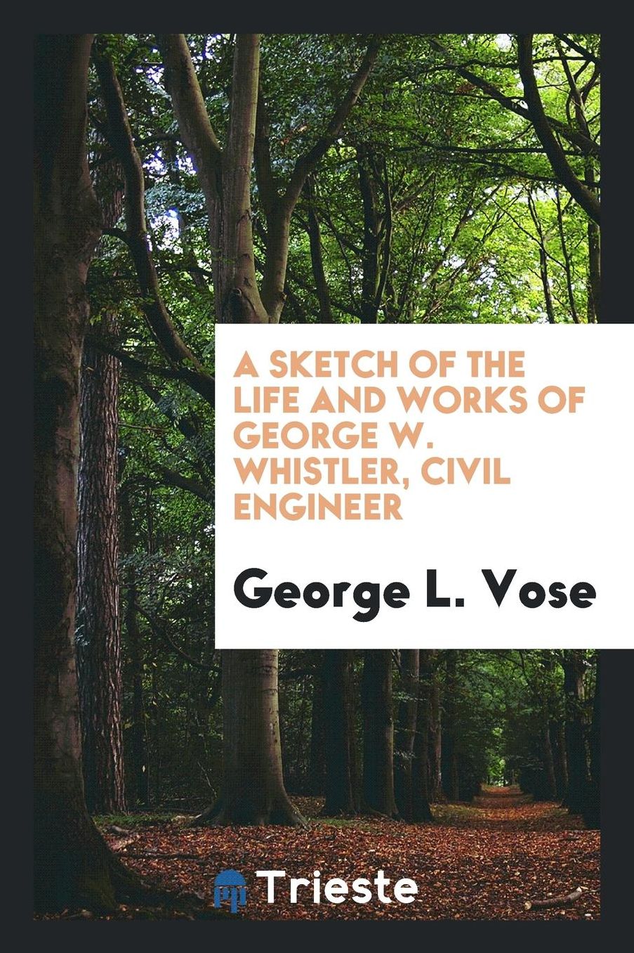 A Sketch of the Life and Works of George W. Whistler, Civil Engineer