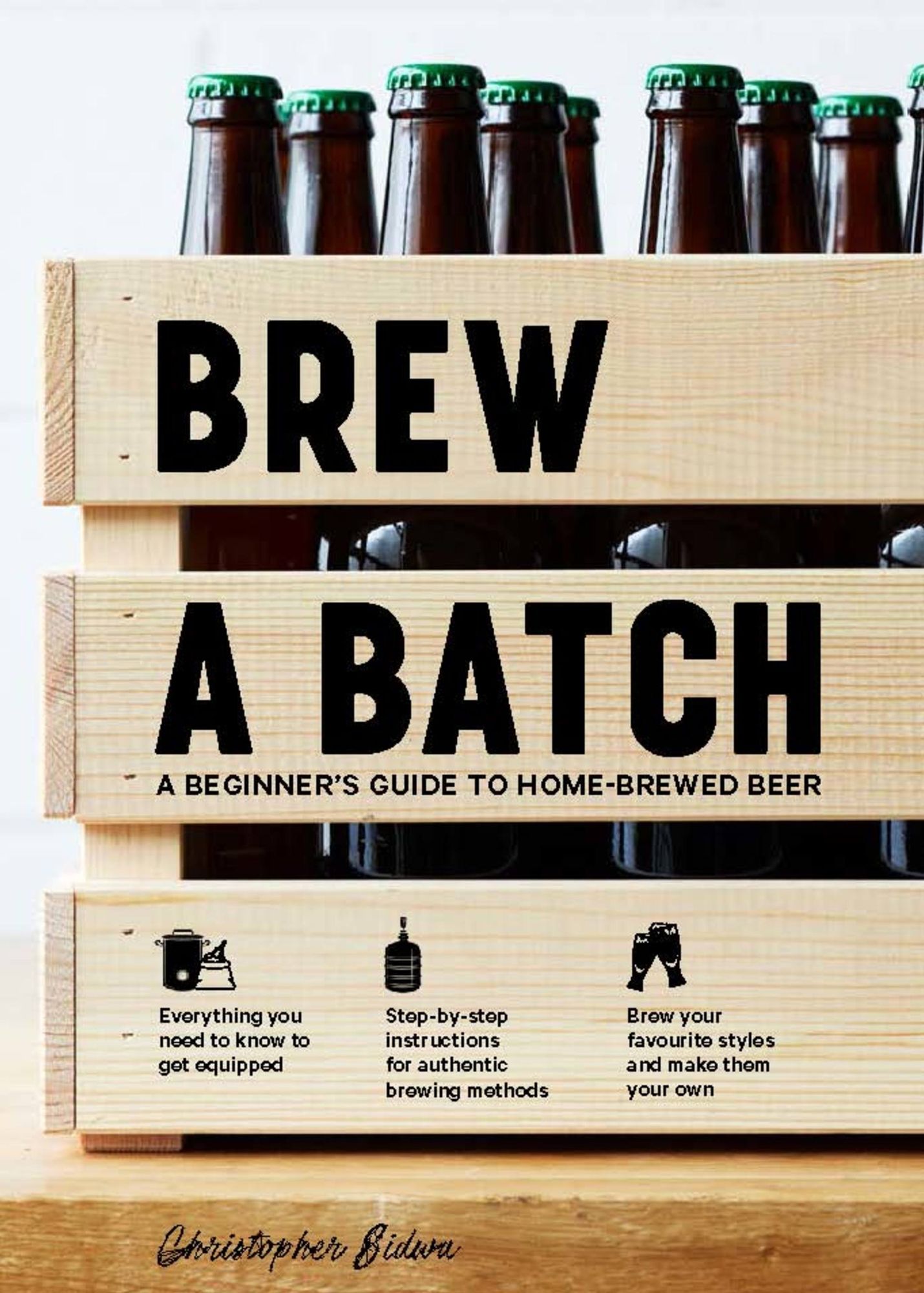 Brew a Batch: A beginner's guide to home brewed beer